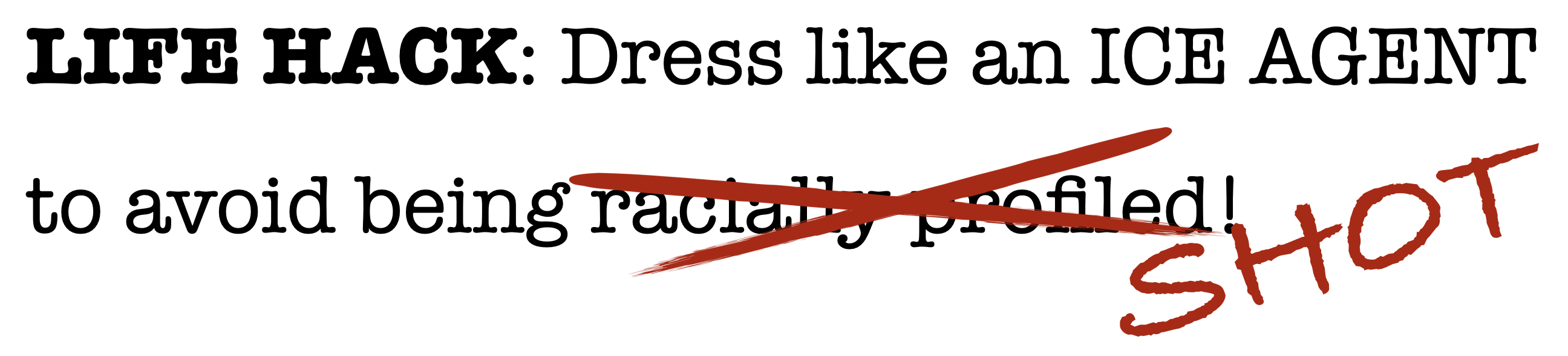 LIFE HACK: Dress Like An ICE Agent